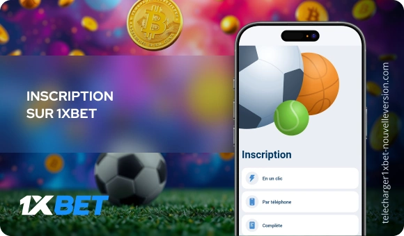 Inscription sur 1xBet Télécharger 1xBet Nouvelle Version