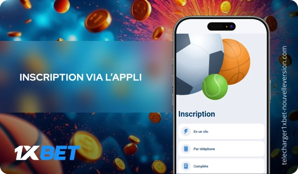 Inscription via l’appli Télécharger 1xBet Nouvelle Version